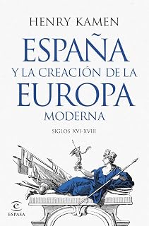 España y la creación de la Europa moderna