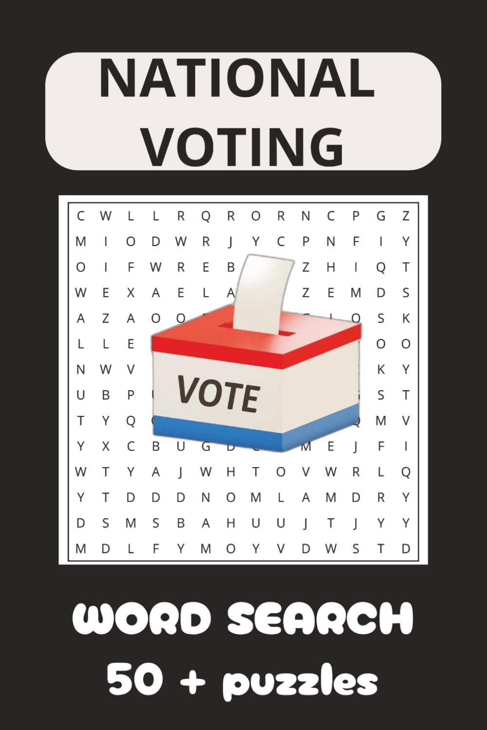 NATIONAL VOTING WORD SEARCH: National Voting Word Search Puzzle Book for Adults and Teens Large Print Election & Democracy Puzzles Featuring Ballot, Candidate, Campaign, Politics, and Civic Vocabulary