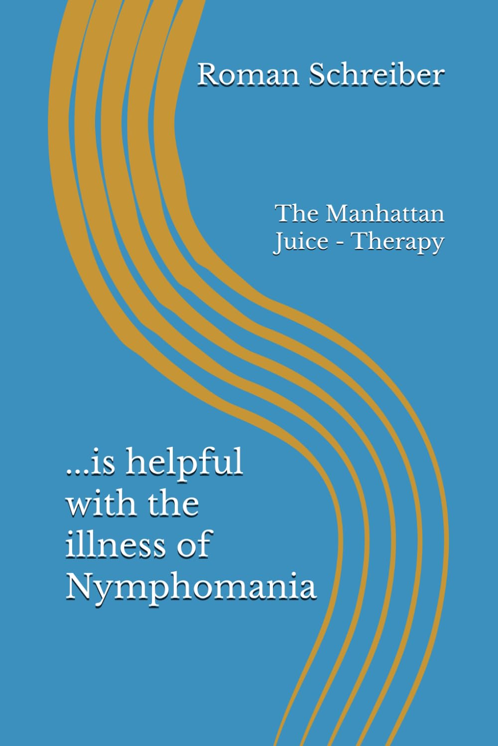 ...is helpful with the illness of Nymphomania: The Manhattan Juice - Therapy