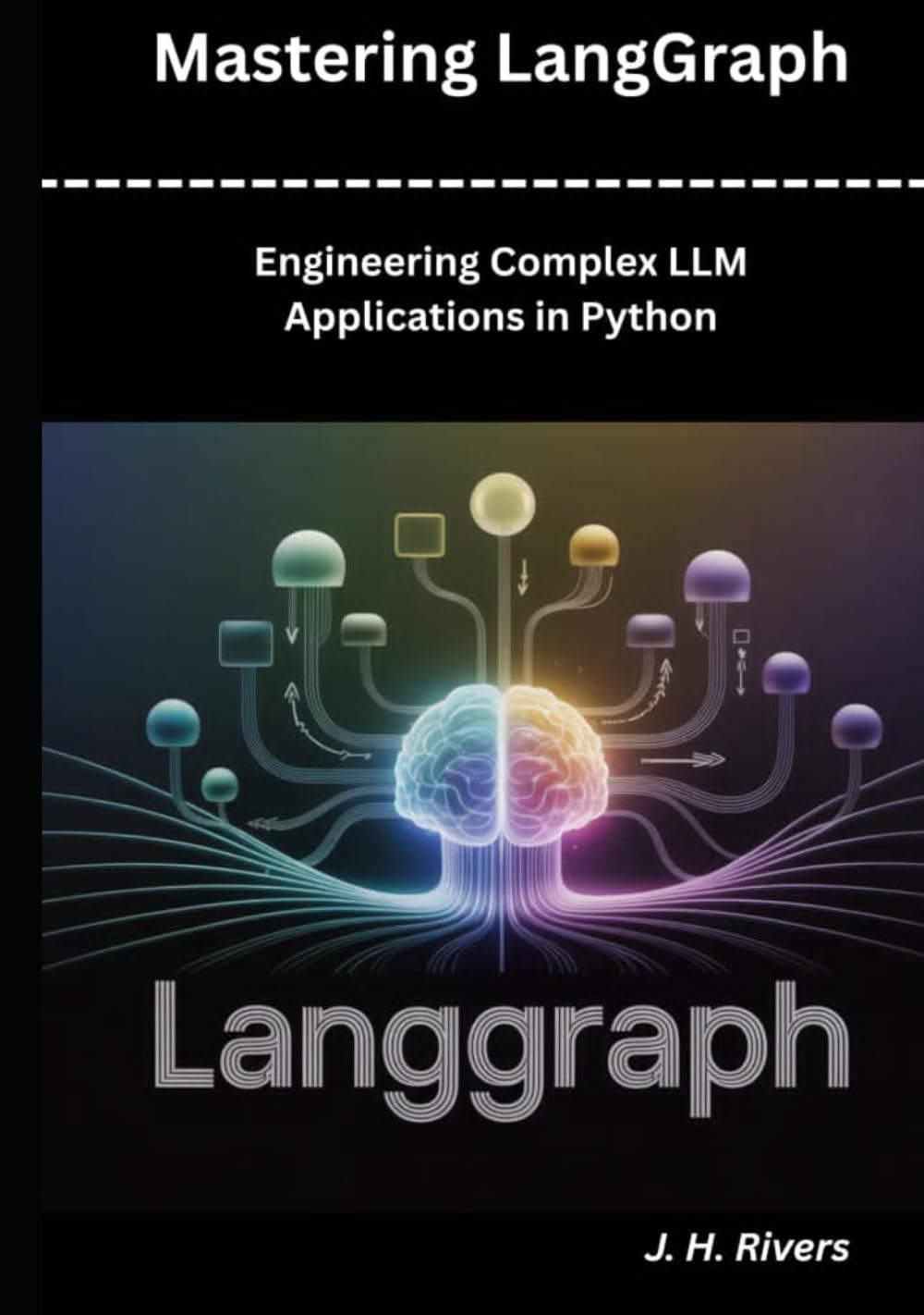 Mastering LangGraph: Engineering Complex LLM Applications in Python