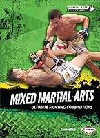 Mixed Martial Arts: Ultimate Fighting Combinations 0761384553 Book Cover