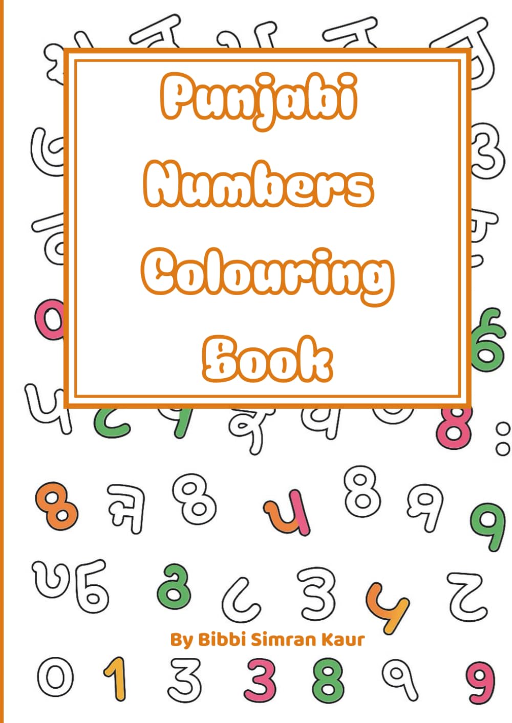 Punjabi Numbers Colouring Book: A Fun and Playful Way for Children to Learn Punjabi (Gurmukhi) Numbers up to 100