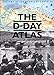 The D-Day Atlas: Anatomy of the Normandy Campaign