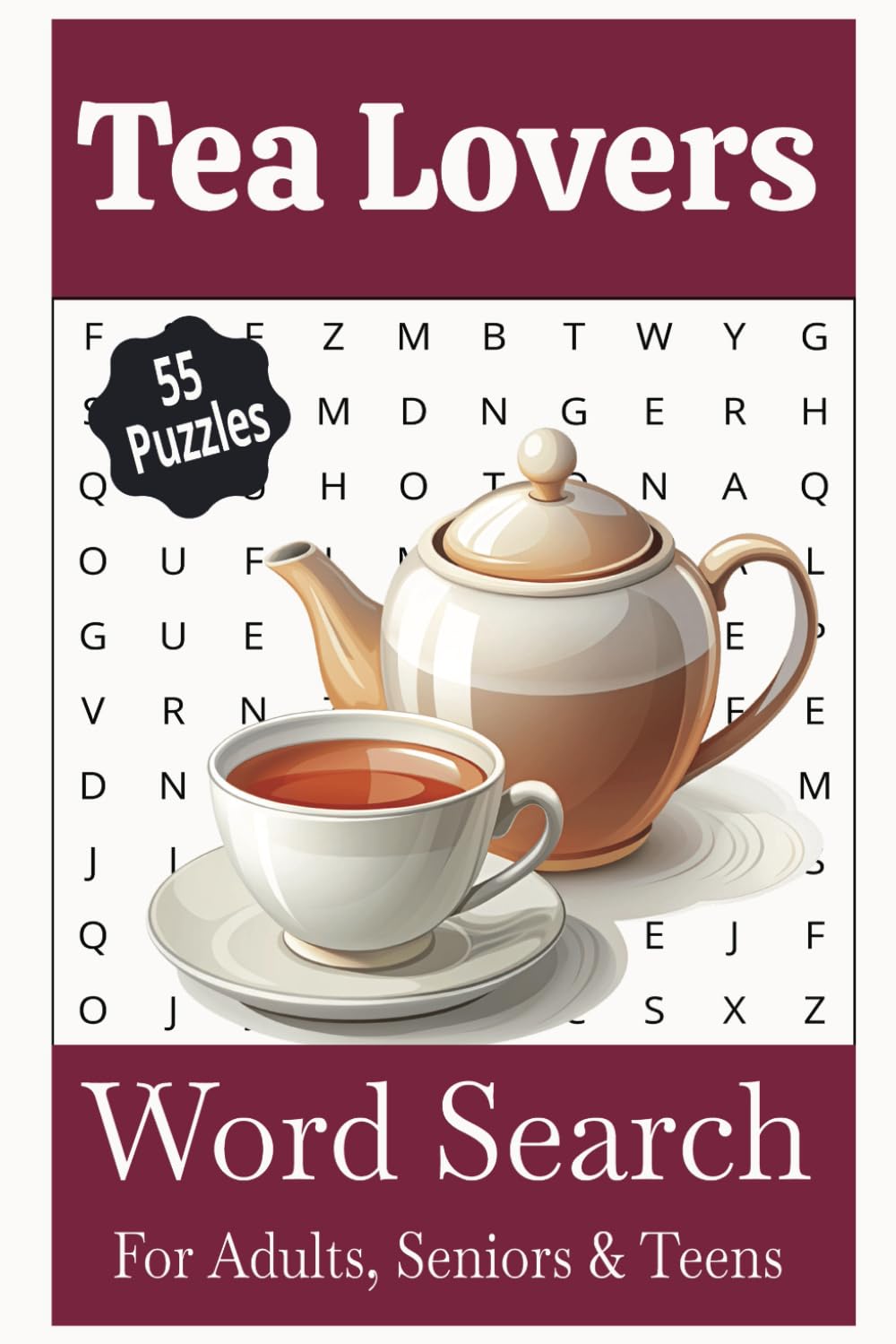 Tea Lovers Word Search Puzzle Book: Word searches about Tea, Tea Lovers, Tea Drinkers and more, 55 puzzles with solutions, easy-to-read print on 110 pages