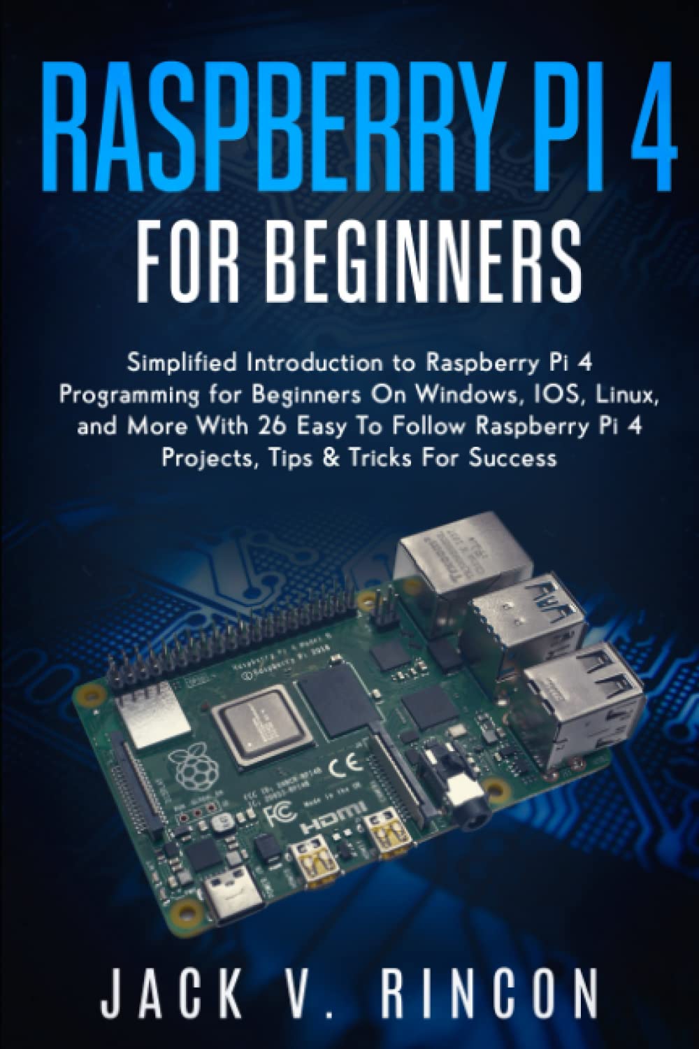 Raspberry Pi 4 For Beginners: Simplified Introduction to Raspberry Pi 4 ...