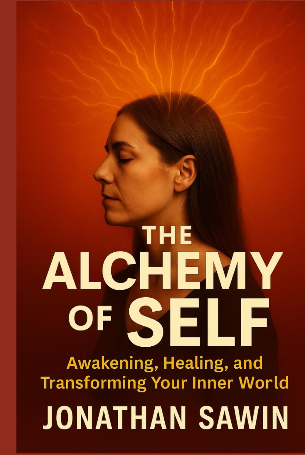 THE ALCHEMY OF SELF: Awakening the Fire Within and Transforming Your Inner World (Inner Code Series)