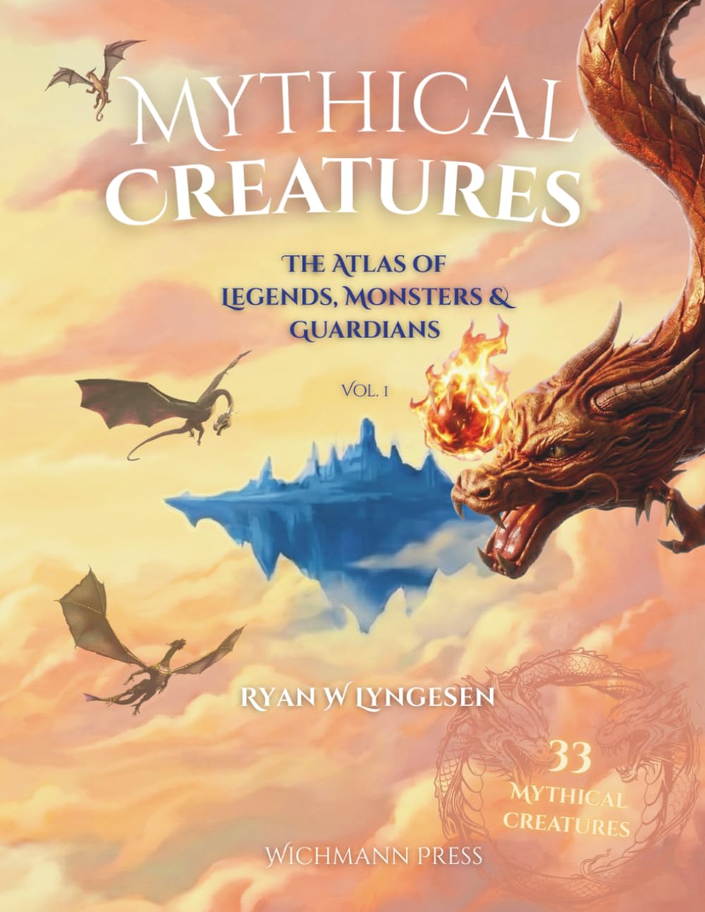 Mythical Creatures: The Atlas of Legends, Monsters & Guardians Vol. 1 (The Atlas of Mythical Creatures)