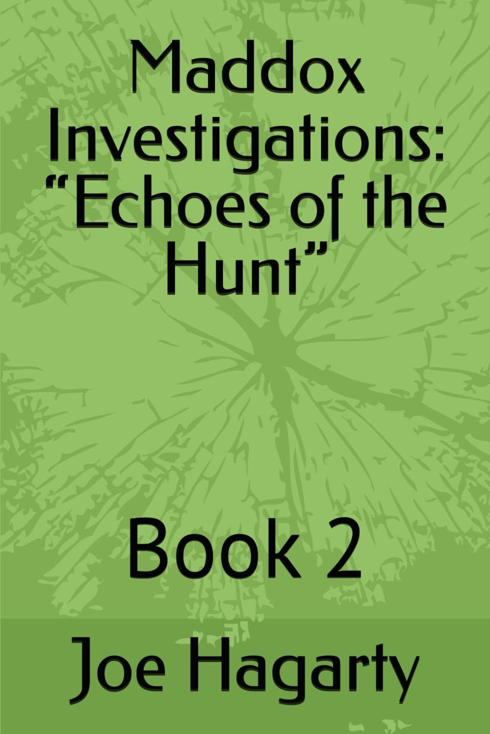 Maddox Investigations: “Echoes of the Hunt”: Book 2 (Maddox Detectives)