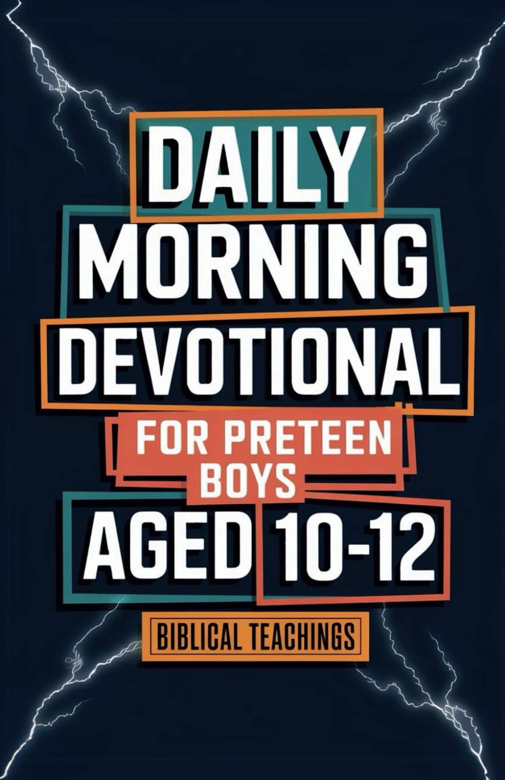 Daily Morning Devotional For Preteen Boys Aged 10-12: 5-Minute Bible Devotions To Build Confidence While Discovering & Exploring Your Faith