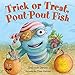 Trick or Treat, Pout-Pout Fish (A Pout-Pout Fish Mini Adventure, 7)