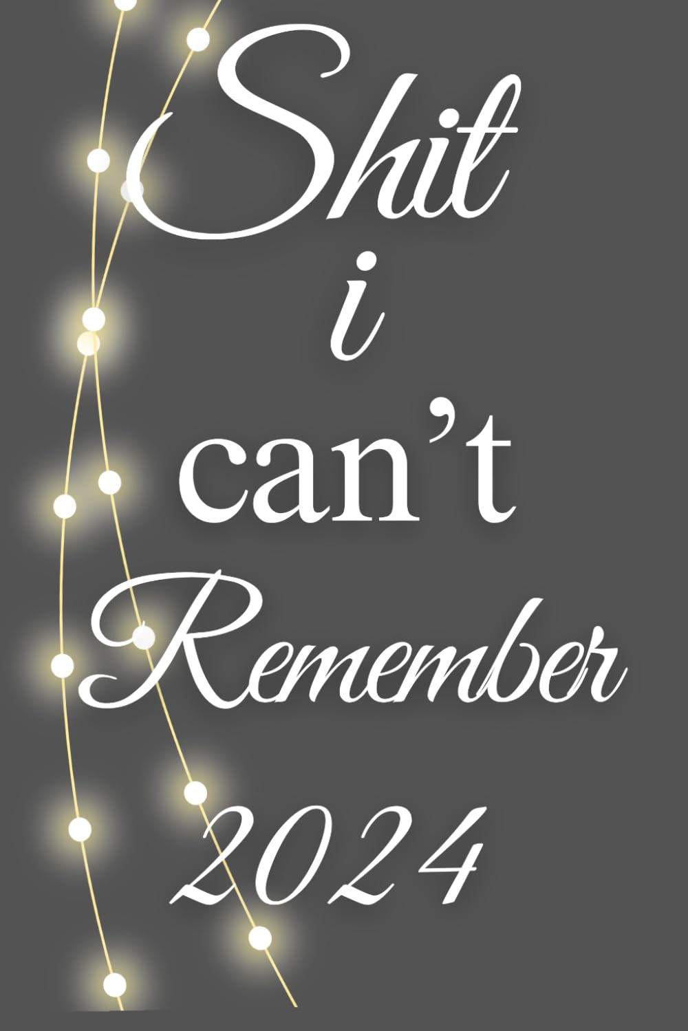 Shit I Can't Remember