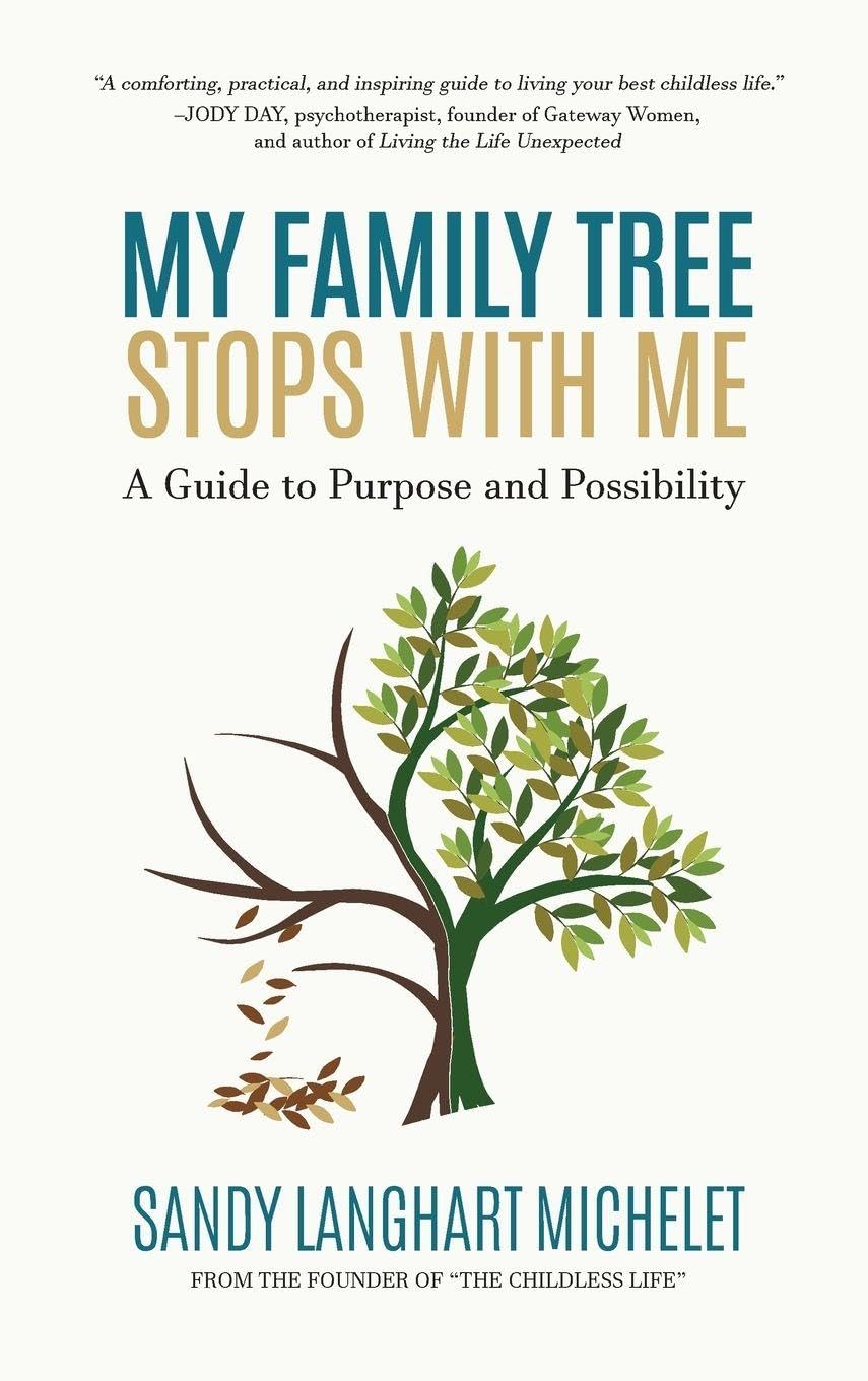 My Family Tree Stops with Me: A Guide to Purpose and Possibility