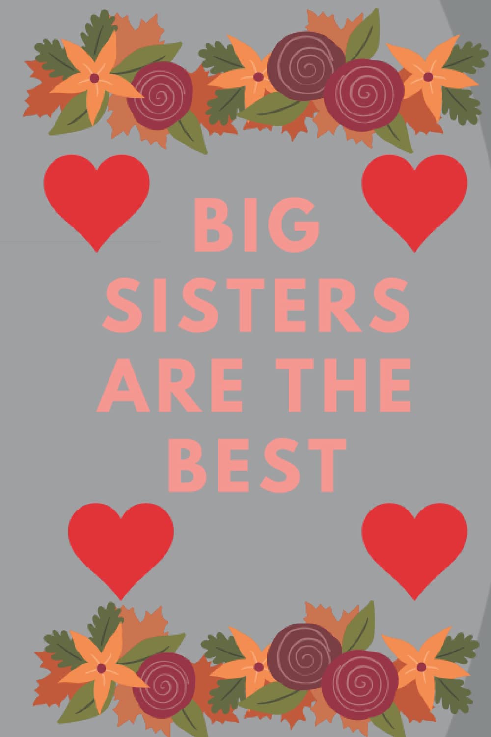 Big Sisters Are the Best: note book for big sisters gift size (6*9) page 120