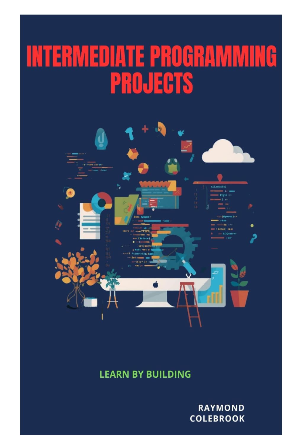 Intermediate Programming Projects: Learn by Building