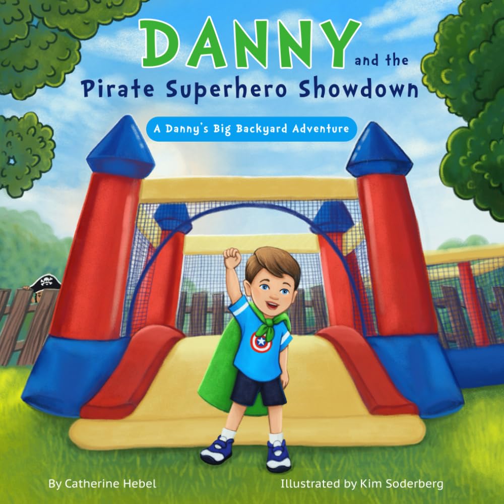 Danny and the Pirate Superhero Showdown: A Danny's Big Backyard Adventure
