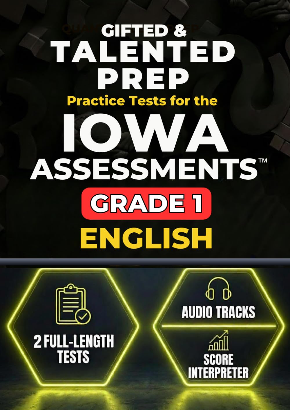 Gifted & Talented Prep: 2 Practice Tests for the Iowa Assessments Grade 1 ELA, with Audio Tracks, Answer Keys, and Parent Score Guide (IOWA Assessments Grade 1 Mastery)