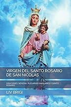 VIRGEN DEL SANTO ROSARIO DE SAN NICOLAS: ORACIONES, NOVENA, PLEGARIAS FAMILIARES Y SANTO ROSARIO (Spanish Edition)