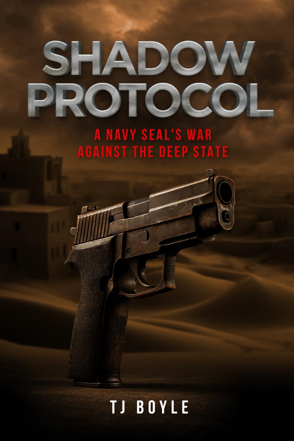 Shadow Protocol: A Navy SEAL's War Against the Deep State
