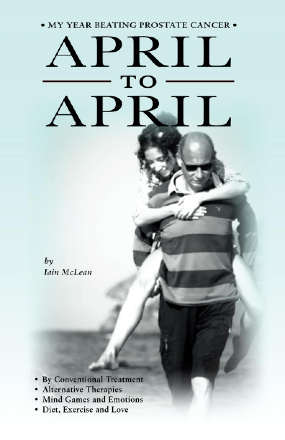 APRIL TO APRIL: My Year Beating Prostate Cancer