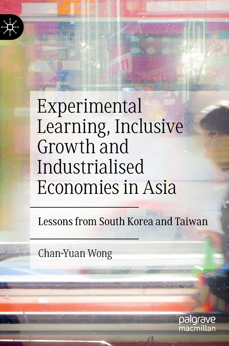 Experimental Learning, Inclusive Growth and Industrialised Economies in Asia: Lessons from South Korea and Taiwan