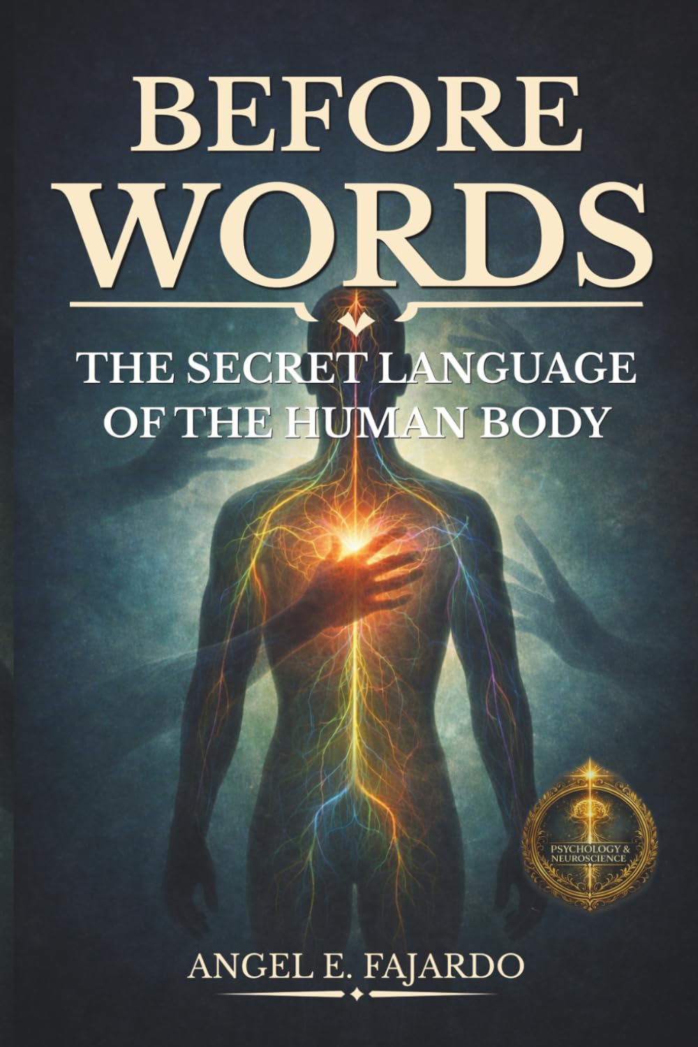 BEFORE WORDS: THE SECRET LANGUAGE OF THE HUMAN BODY