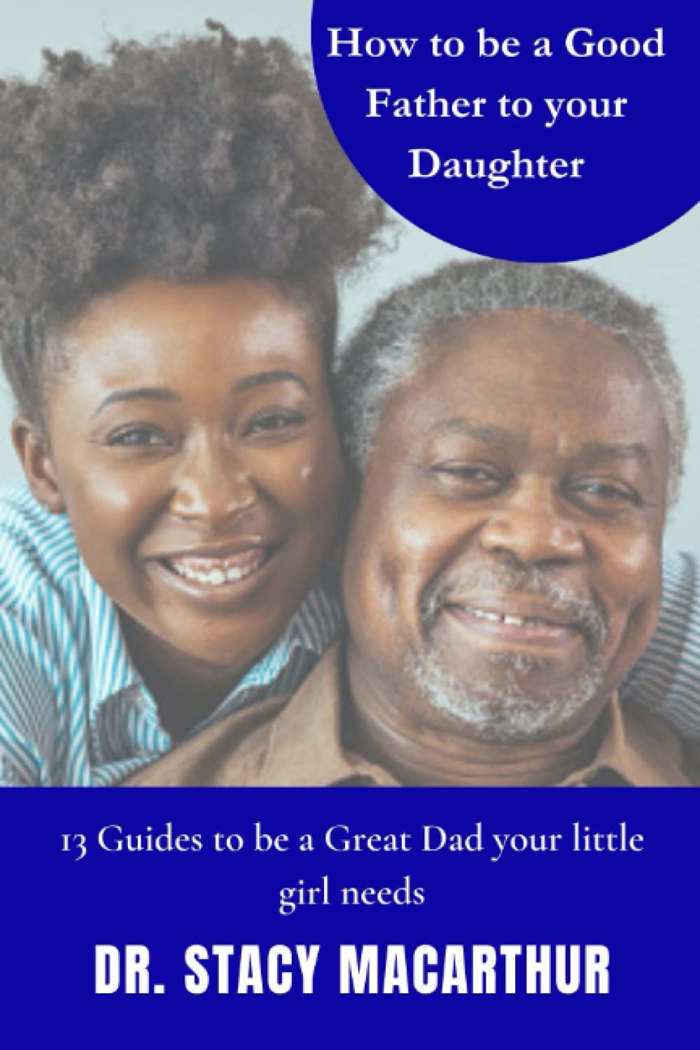 How to be a good father to your daughter: 13 guides to be a great dad your little girl needs