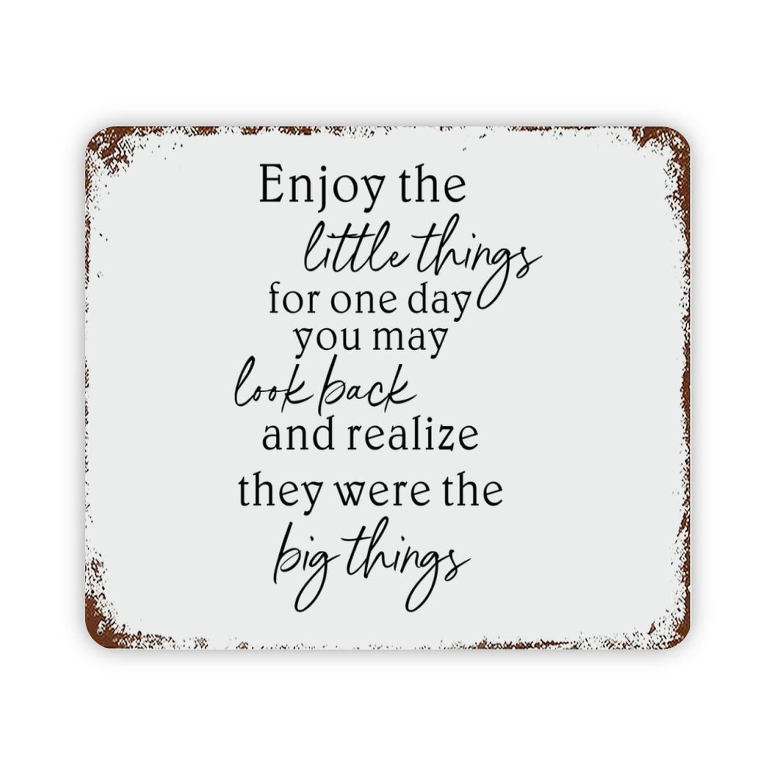 ENEDNATE Vintage Aluminum Tin Metal Sign 12x16 Enjoy The Little Things,for Day You May Look Back and Realize They were The Big Things Retro Metal Signs for Indoor Outdoor Garden Yard Home Decor