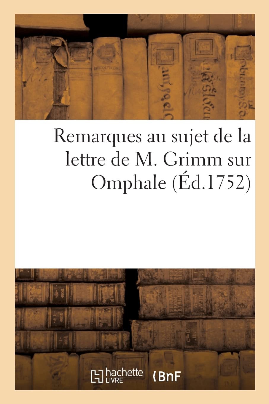 Remarques au sujet de la lettre de M. Grimm sur Omphale