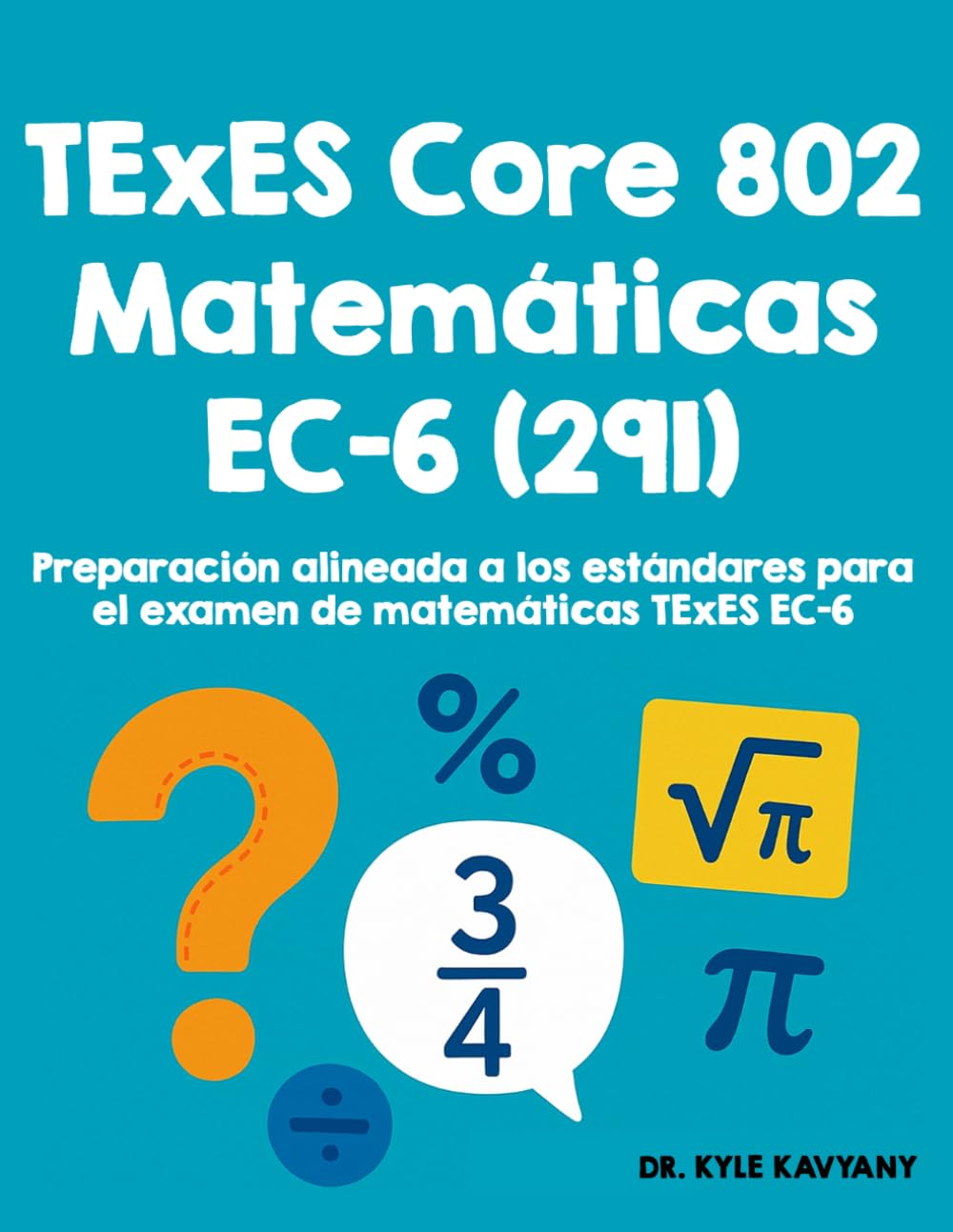 TExES core 802 Matemáticas EC-6 (291): Preparación alineada a los estándares para el examen de matemáticas TExES EC-6