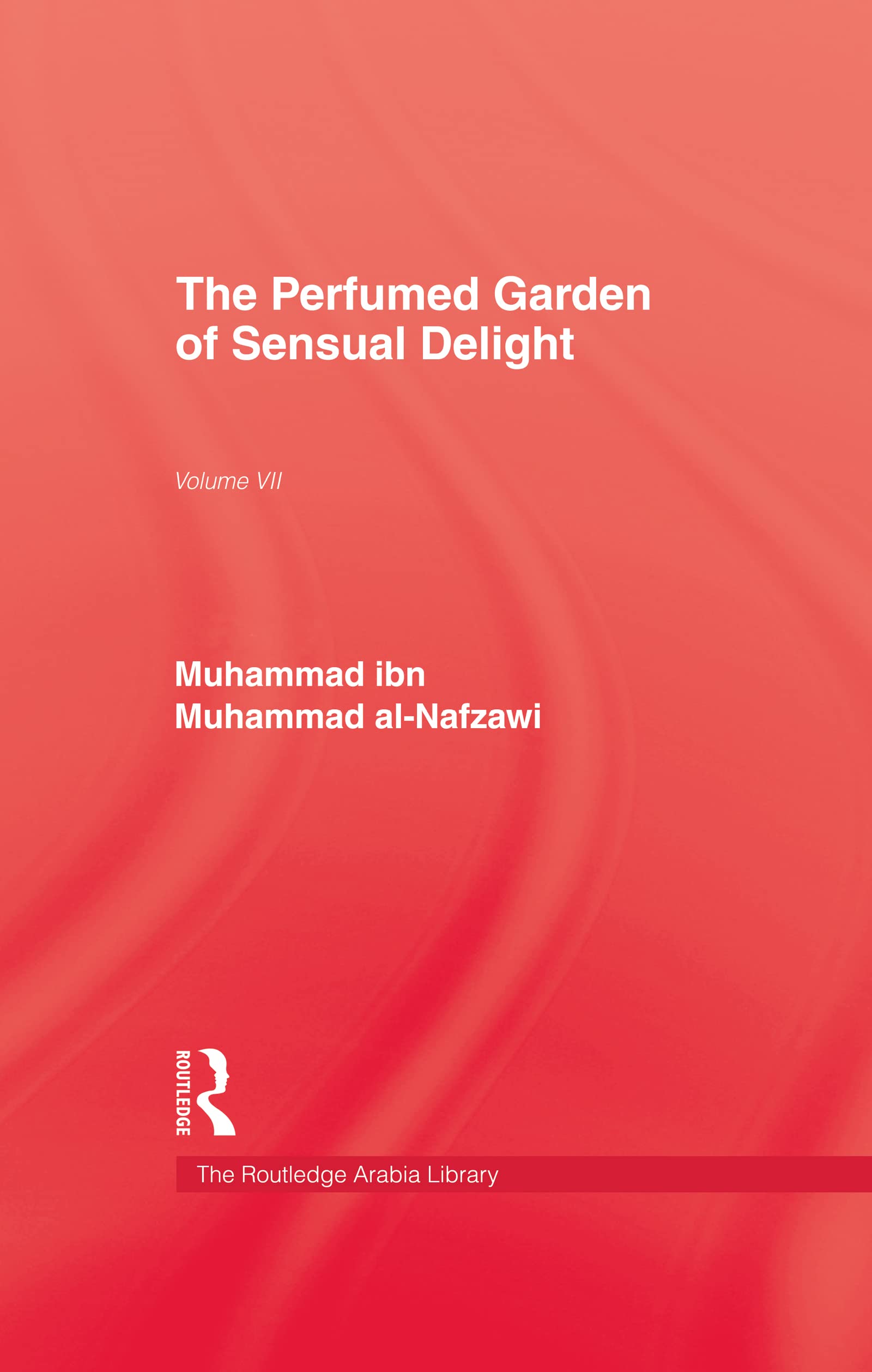 The Perfumed Garden of Sensual Delight: (Ar-Rawd Al-'Âtir Fî Nuzhati'l Khâtir): 7