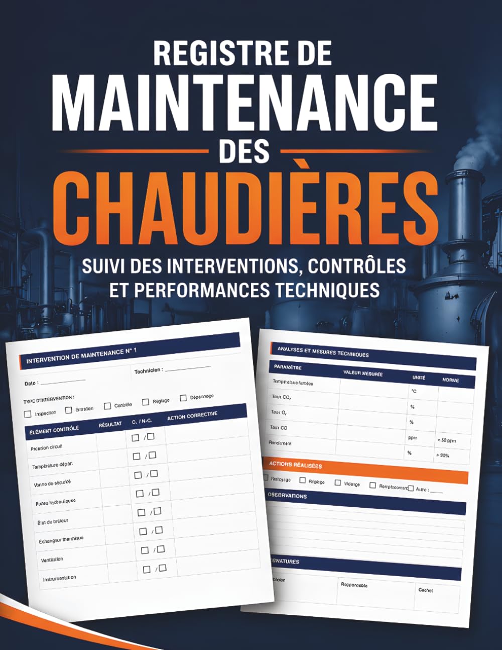 Registre De Maintenance Des Chaudière: Carnet professionnel de suivi des interventions, inspections et maintenance des chaudières