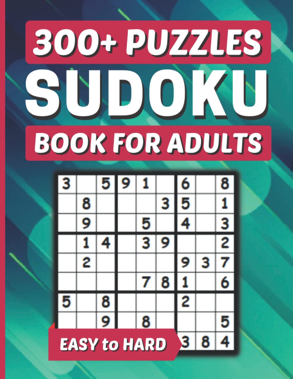 Sudoku Puzzle Book for Adults: 300+ Easy to Hard Sudoku Puzzles with Solutions