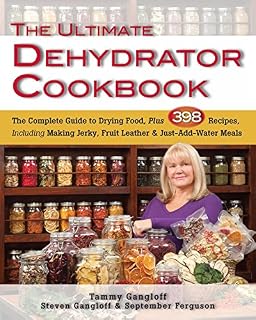 The Ultimate Dehydrator Cookbook: The Complete Guide to Drying Food, Plus 398 Recipes
