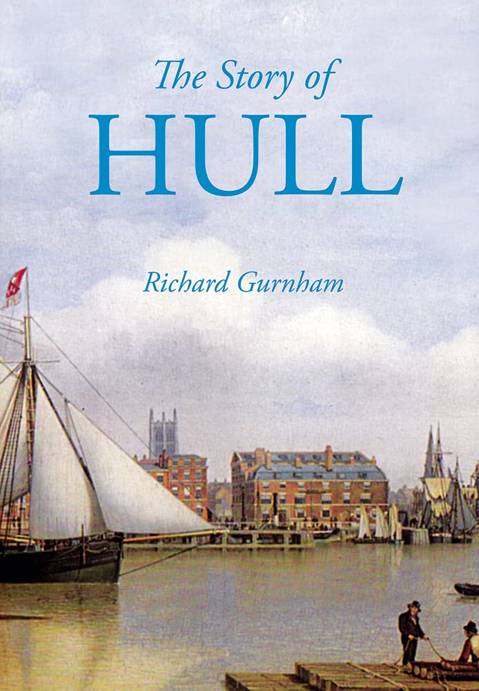 Story of Hull by Richard Gurnham (Paperback Book)