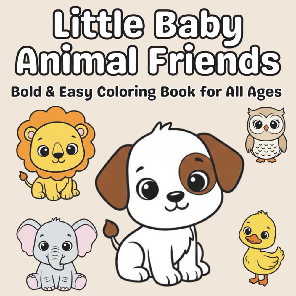 Little Baby Animal Friends: Bold & Easy Coloring Book for Kids & Adults | 50 Fun Animal Scenes | Big Simple Designs for Relaxation