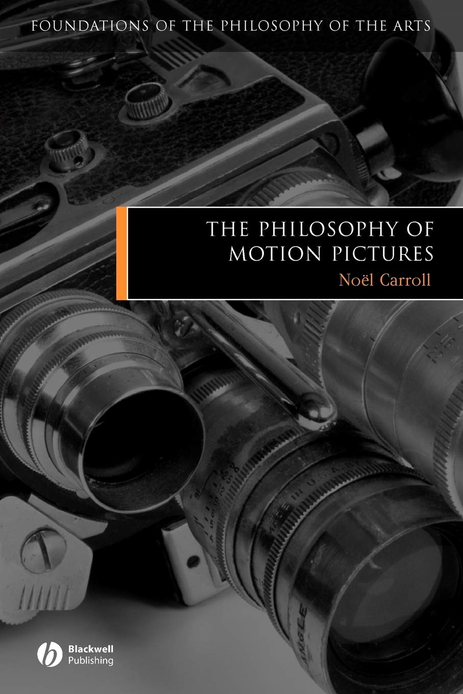 The Philosophy of Motion Pictures Film (Foundations of the Philosophy of the Arts)