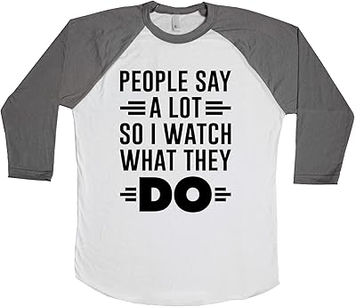 People Say A Lot So I Watch What They Do Unisex Baseball Long Sleeve Tee White-Asphalt Small