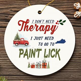 Paint Lick KY Ornament Christmas - I Don't Need Therapy, I Just Need to Go to Paint Lick Ornament 3 Inch