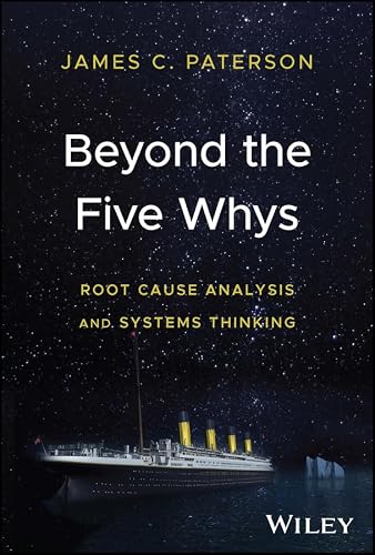 Beyond the Five Whys: Root Cause Analysis and Systems Thinking