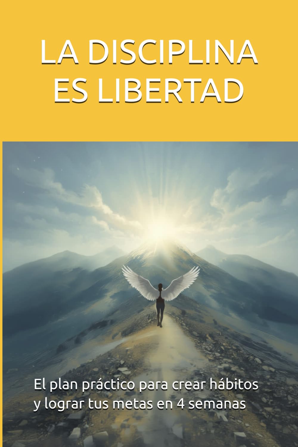LA DISCIPLINA ES LIBERTAD: El plan práctico para crear hábitos y lograr tus metas en 4 semanas