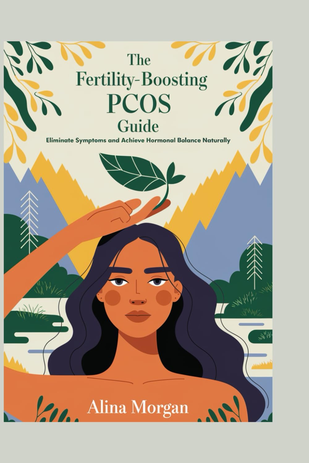 The Fertility-Boosting PCOS Guide: Eliminate Symptoms and Achieve Hormonal Balance Naturally
