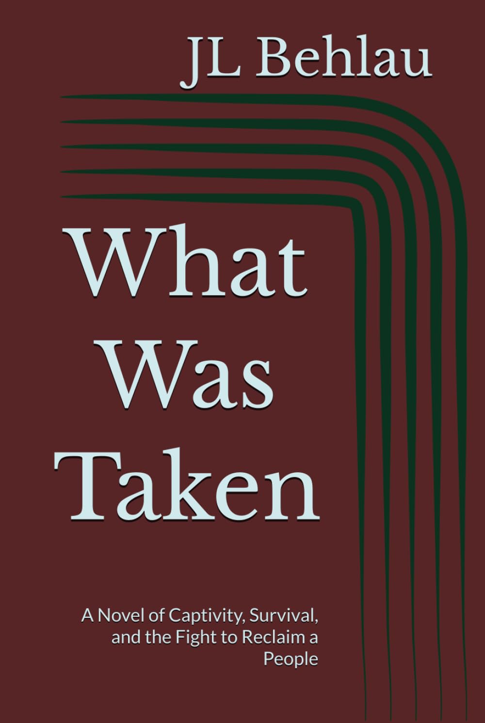 What Was Taken: A Novel of Captivity, Survival, and the Fight to Reclaim a People