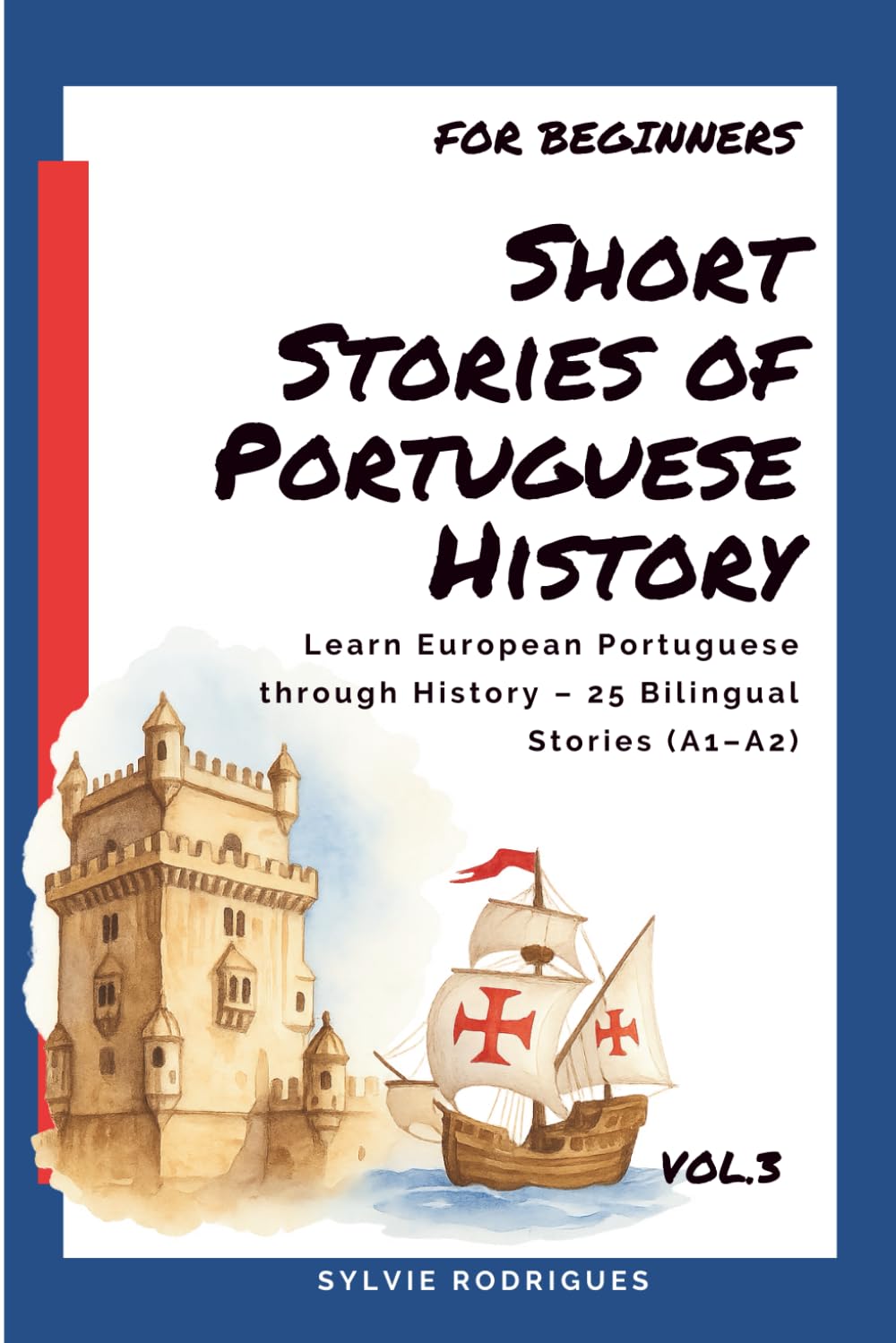 Short Stories of Portuguese History: Learn European Portuguese Easily Through Portuguese History – 25 Short Bilingual Stories with English Translation ... in European Portuguese – For Beginners)