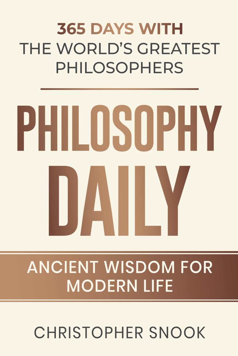 PHILOSOPHY DAILY: 365 DAYS WITH THE WORLDS GREATEST PHILOSOPHERS (DAILY WISDOM COLLECTION)
