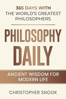 PHILOSOPHY DAILY 365 DAYS WITH THE WORLDS GREATEST PHILOSOPHERS DAILY WISDOM COLLECTION