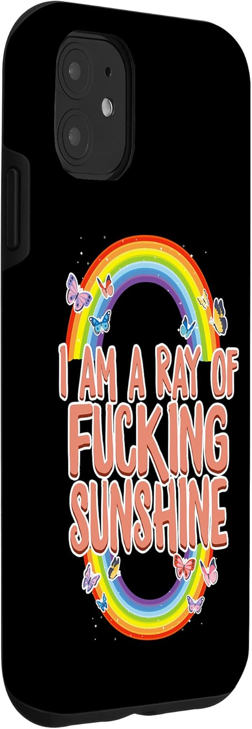 iPhone 11 Ray of Fucking Sunshine Funny Inappropriate Funny Sarcastic Case
