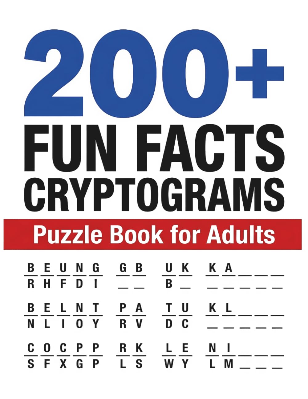 200+ Fun Facts Cryptograms Puzzle Book for Adults: Large Print Code-Breaking Puzzles Hiding Fascinating Fun Facts
