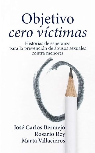 Objetivo Cero Victimas: Historia de esperanza para la prevención de los abusos sexuales contra menores: 152