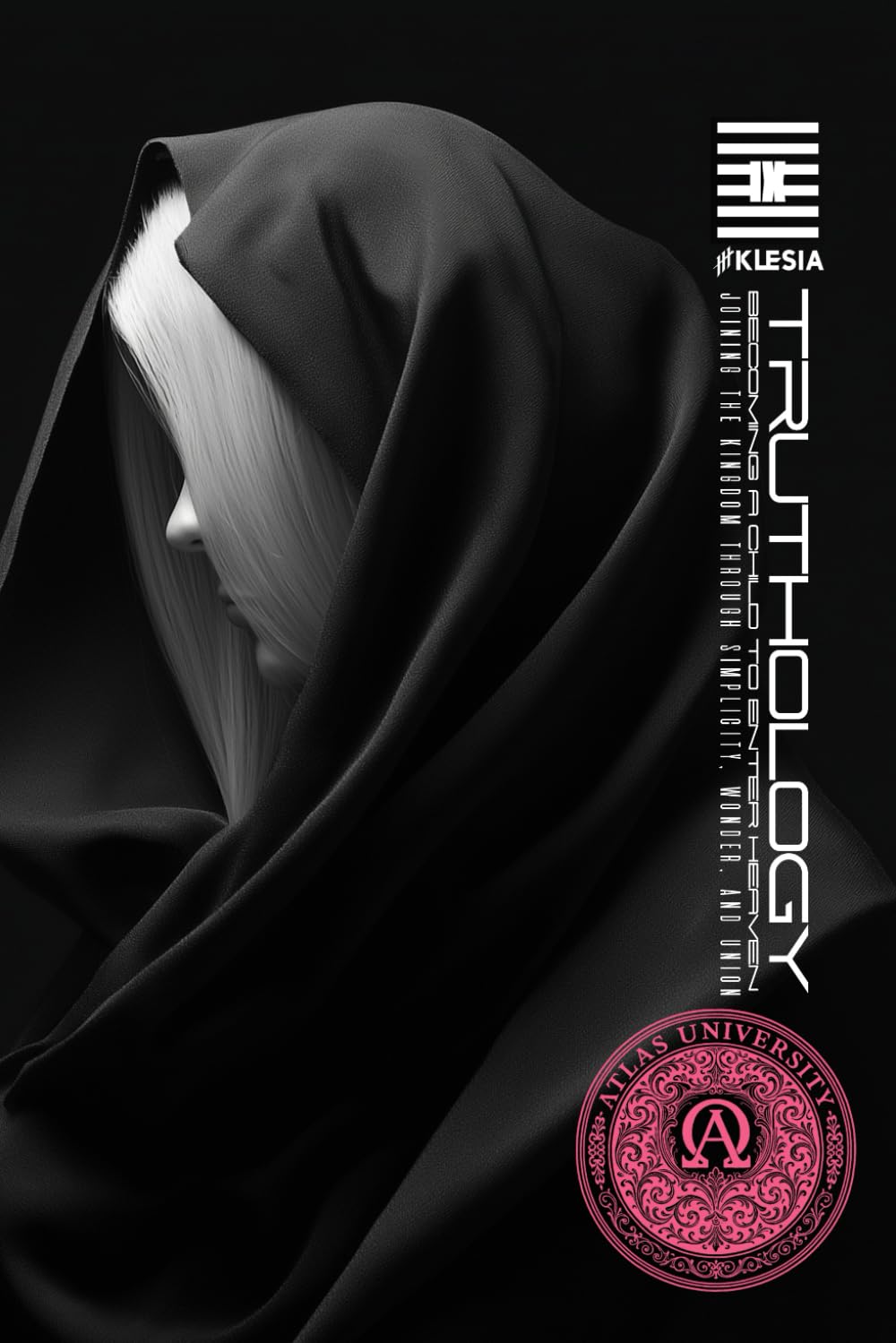 Truthology IX: Becoming A Child Again To Enter Heaven: Joining the Kingdom Through Simplicity, Wonder, and Union