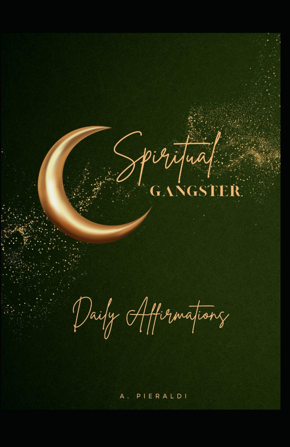 Spiritual Gangster: Daily Affirmations